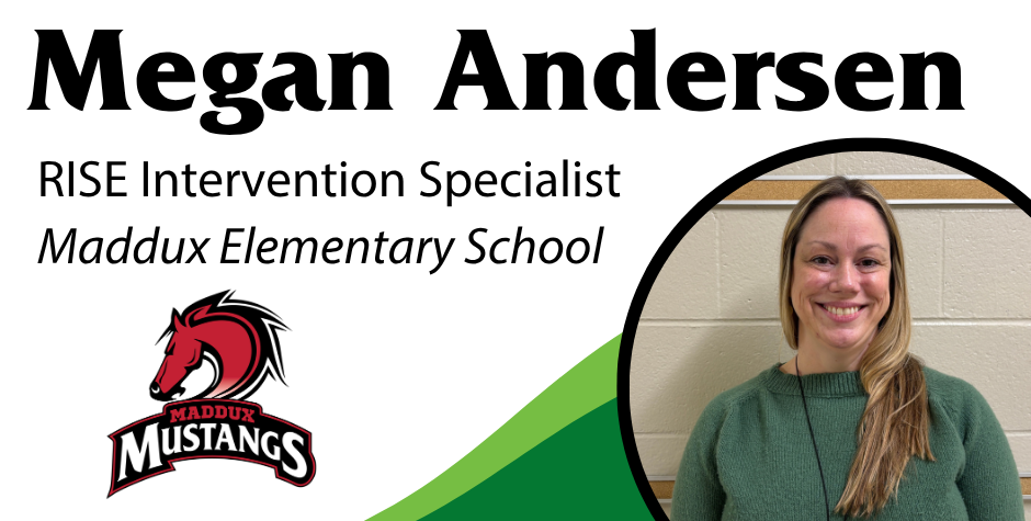 photo of Megan Andersen, RISE Intervention Specialist, Maddux Elementary School with the Maddux logo